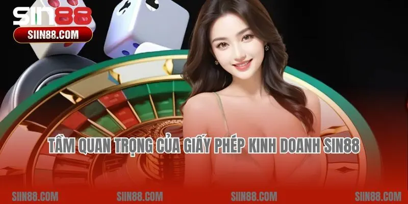 Tầm quan trọng của giấy phép kinh doanh Sin88