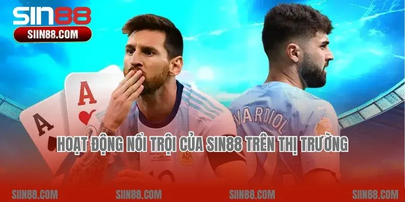 Quy mô hoạt động chuyên nghiệp và lớn mạnh của Sin88